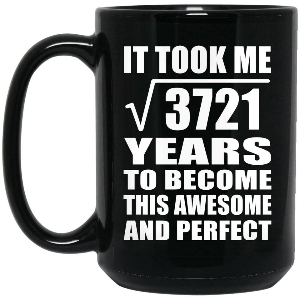 61st Birthday Took Square Root of 3721 Years To Awesome - 15oz Coffee Mug Black