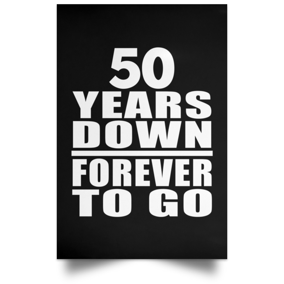 50th Anniversary 50 Years Down Forever to Go - Poster Portrait