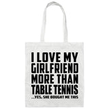 I Love My Girlfriend More Than Table Tennis - Tote Bag White