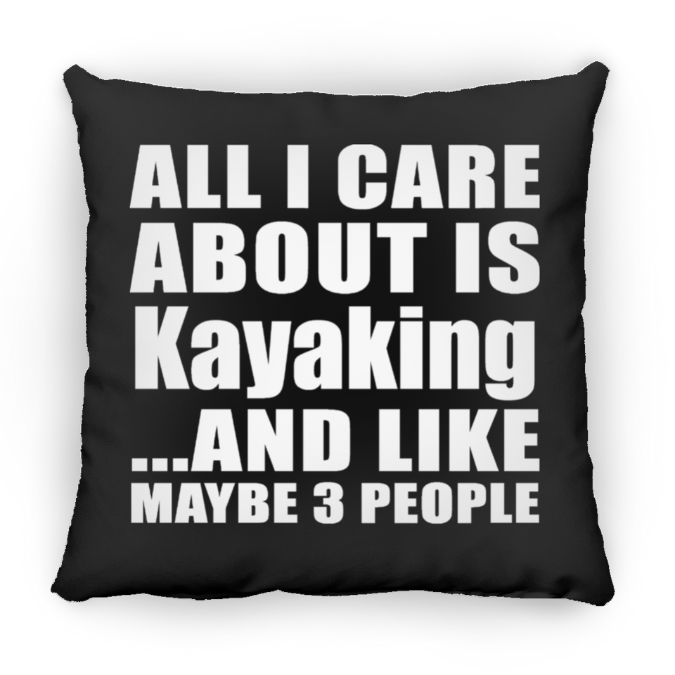 All I Care About Is Kayaking - Throw Pillow Black