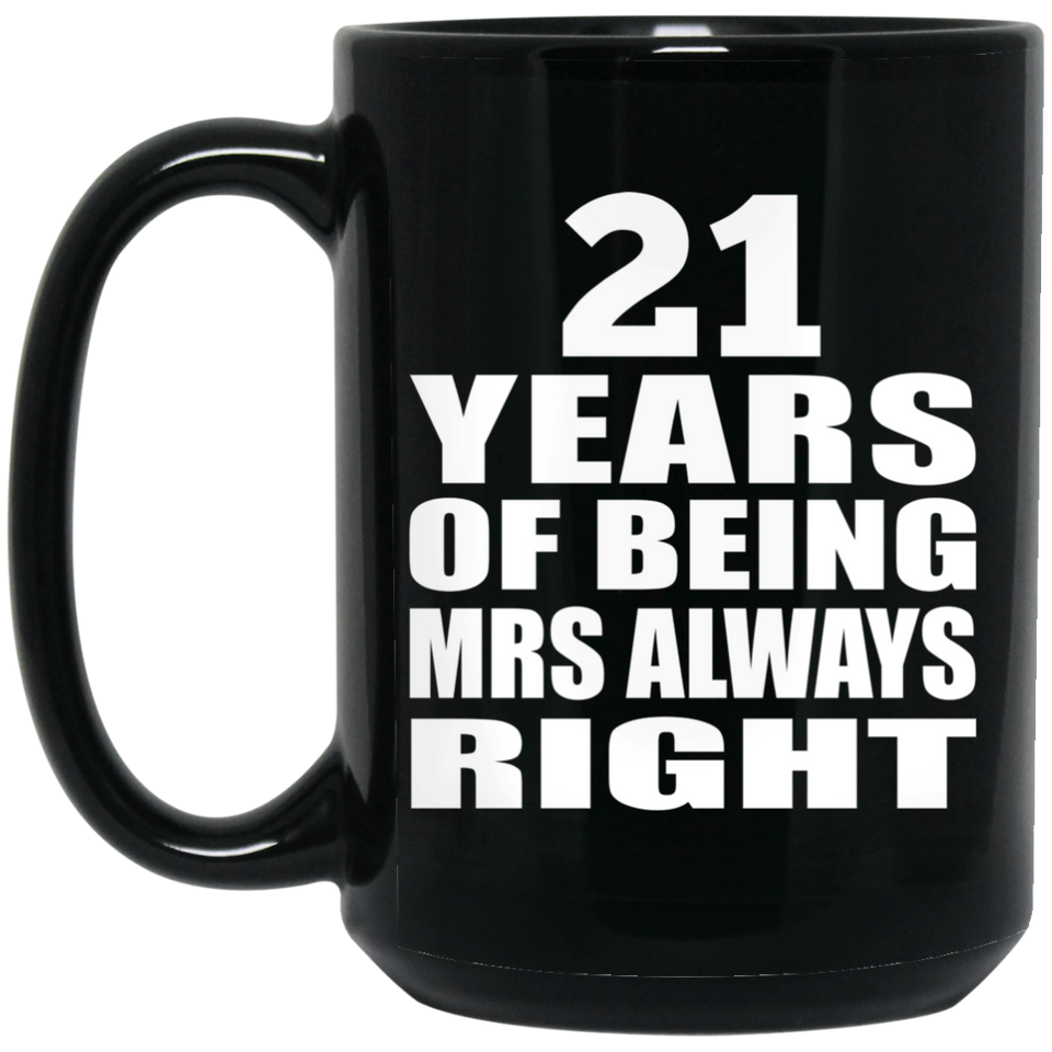 21st Anniversary 21 Years of Being Mrs Always Right - 15oz Coffee Mug Black