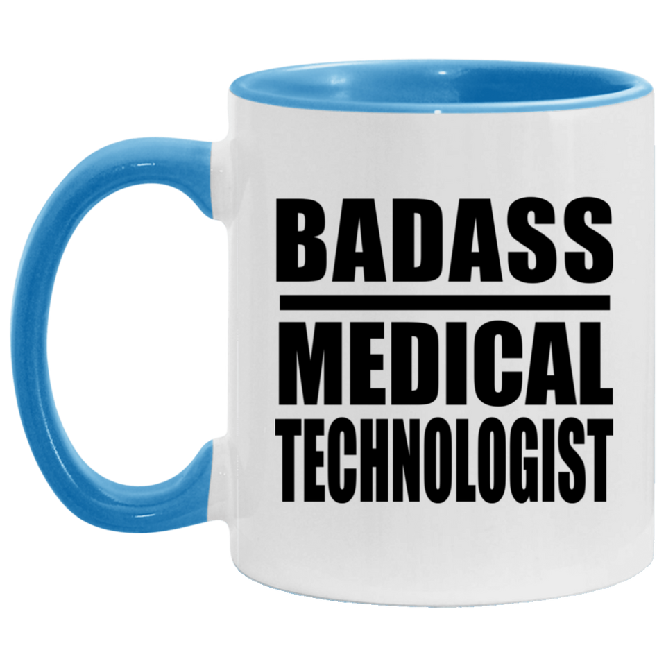 Badass Medical Technologist - 11oz Accent Mug Blue