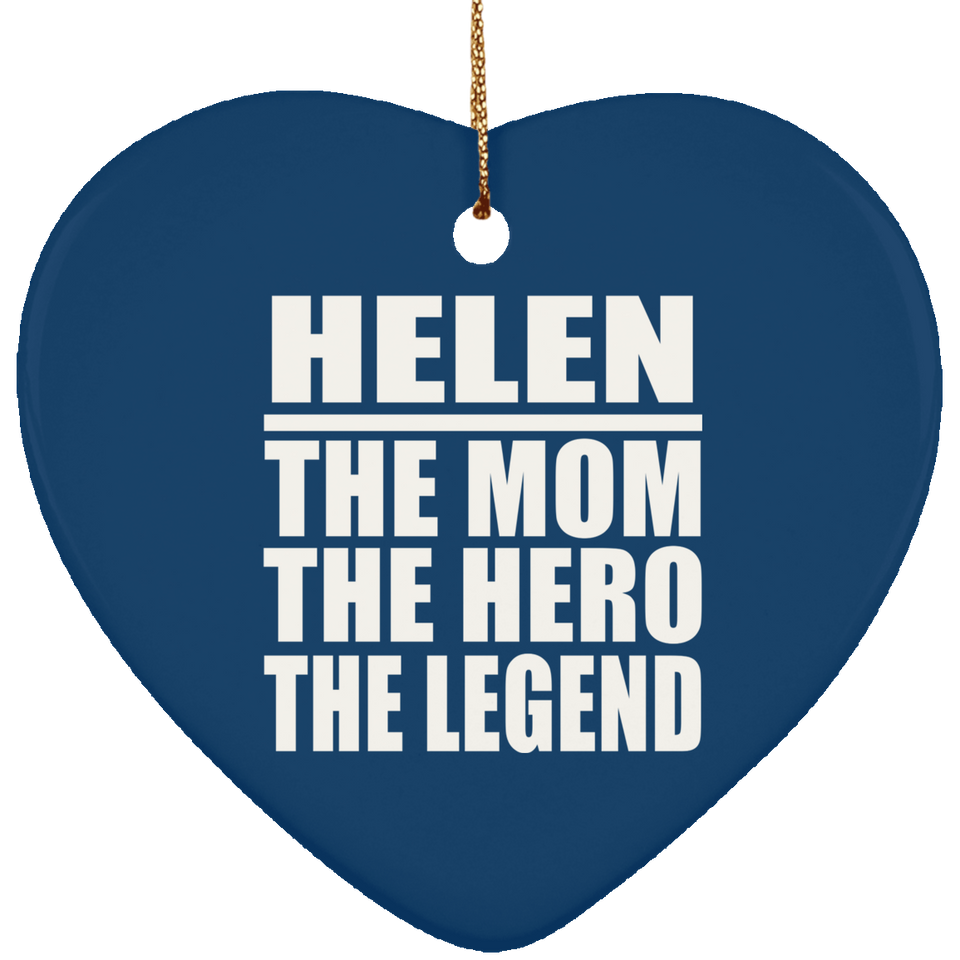 Helen The Mom The Hero The Legend - Heart Ornament