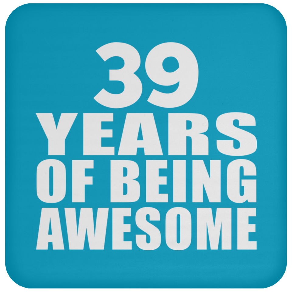 39th Birthday 39 Years Of Being Awesome - Drink Coaster