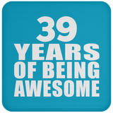 39th Birthday 39 Years Of Being Awesome - Drink Coaster