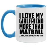 I Love My Girlfriend More Than Matball - 11oz Accent Mug Blue