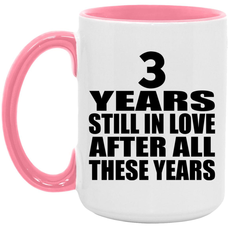 3rd Anniversary 3 Years Still In Love After These Years - 15oz Accent Mug Pink