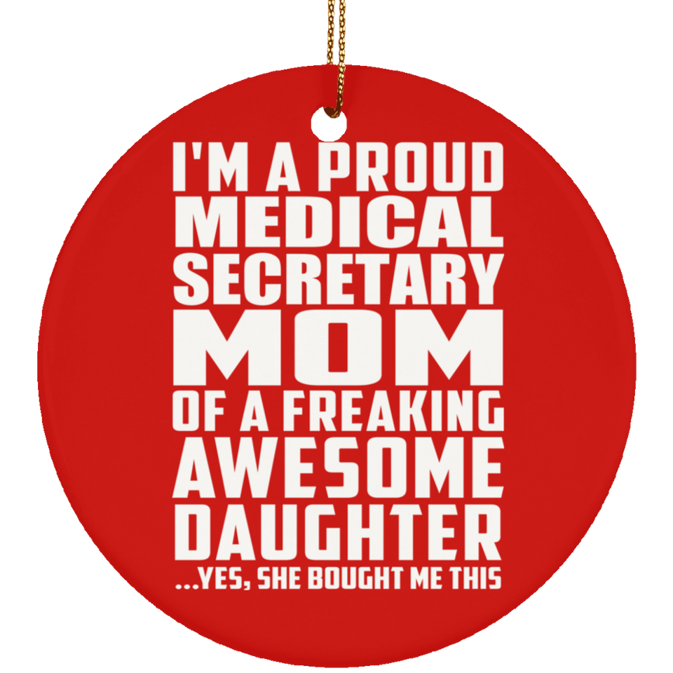 Proud Medical Secretary Mom Of Awesome Daughter - Circle Ornament
