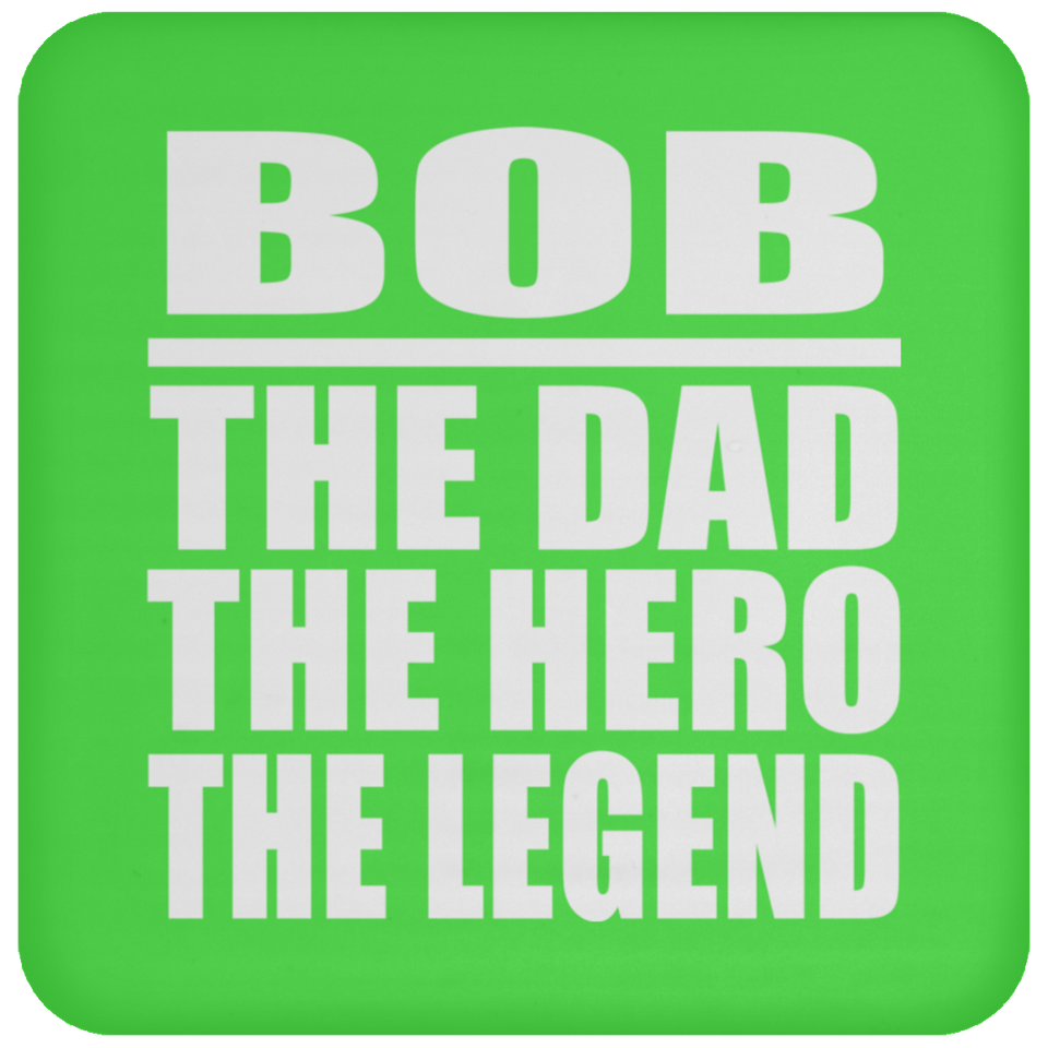 Bob The Dad The Hero The Legend - Drink Coaster
