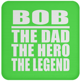 Bob The Dad The Hero The Legend - Drink Coaster