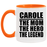 Carole The Mom The Hero The Legend - 11oz Accent Mug Orange