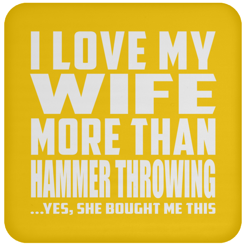 I Love My Wife More Than Hammer Throwing - Drink Coaster