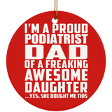 Proud Podiatrist Dad Of Awesome Daughter - Circle Ornament