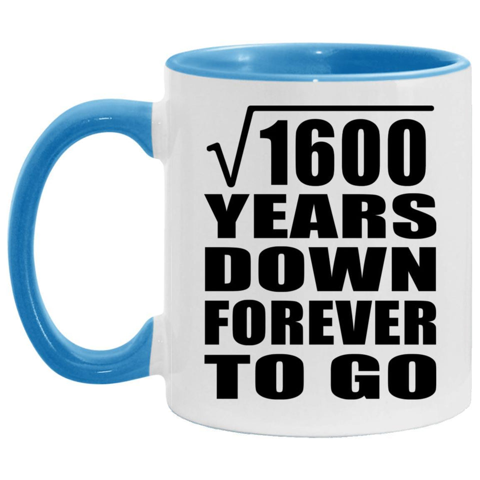 40th Anniversary Square Root of 1600 Years Down Forever To Go - 11oz Accent Mug Blue