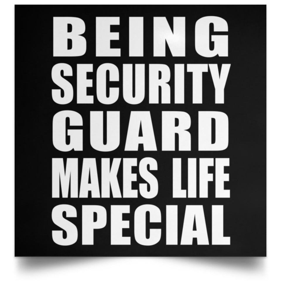 Being Security Guard Makes Life Special - Poster Square