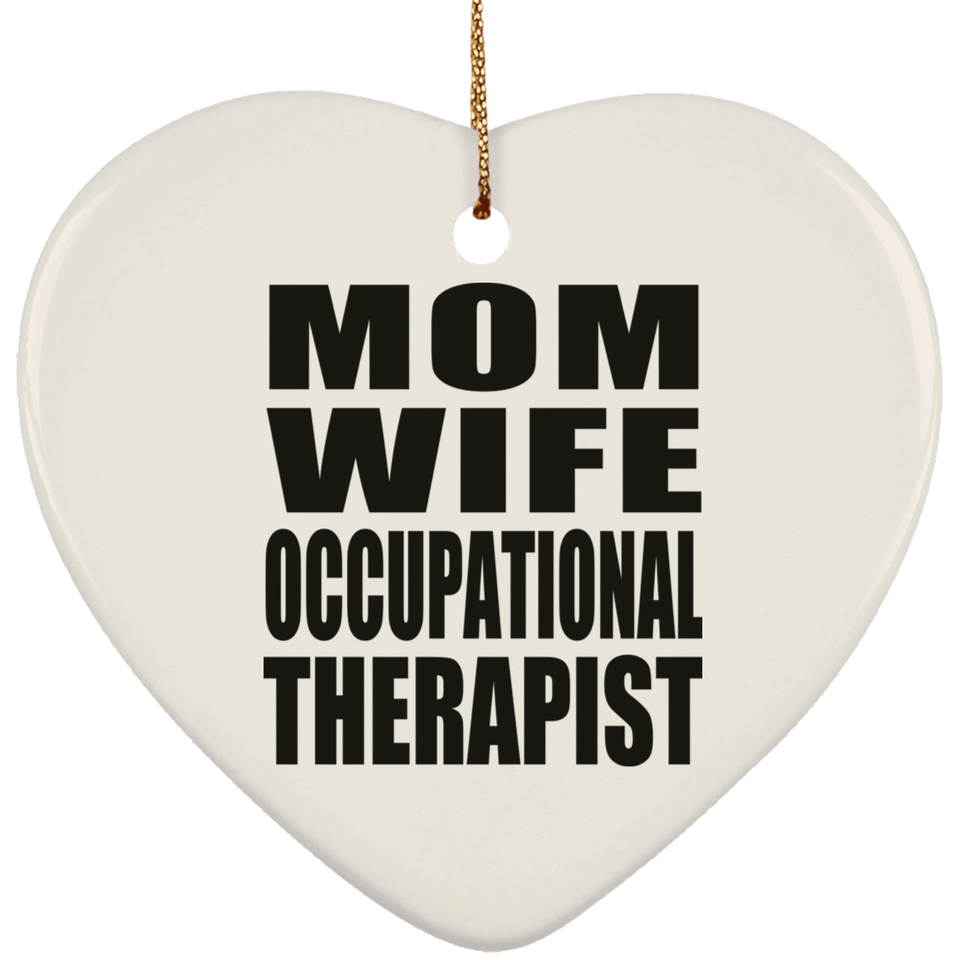 Mom Wife Occupational Therapist - Heart Ornament