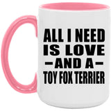 All I Need Is Love And A Toy Fox Terrier - 15oz Accent Mug Pink