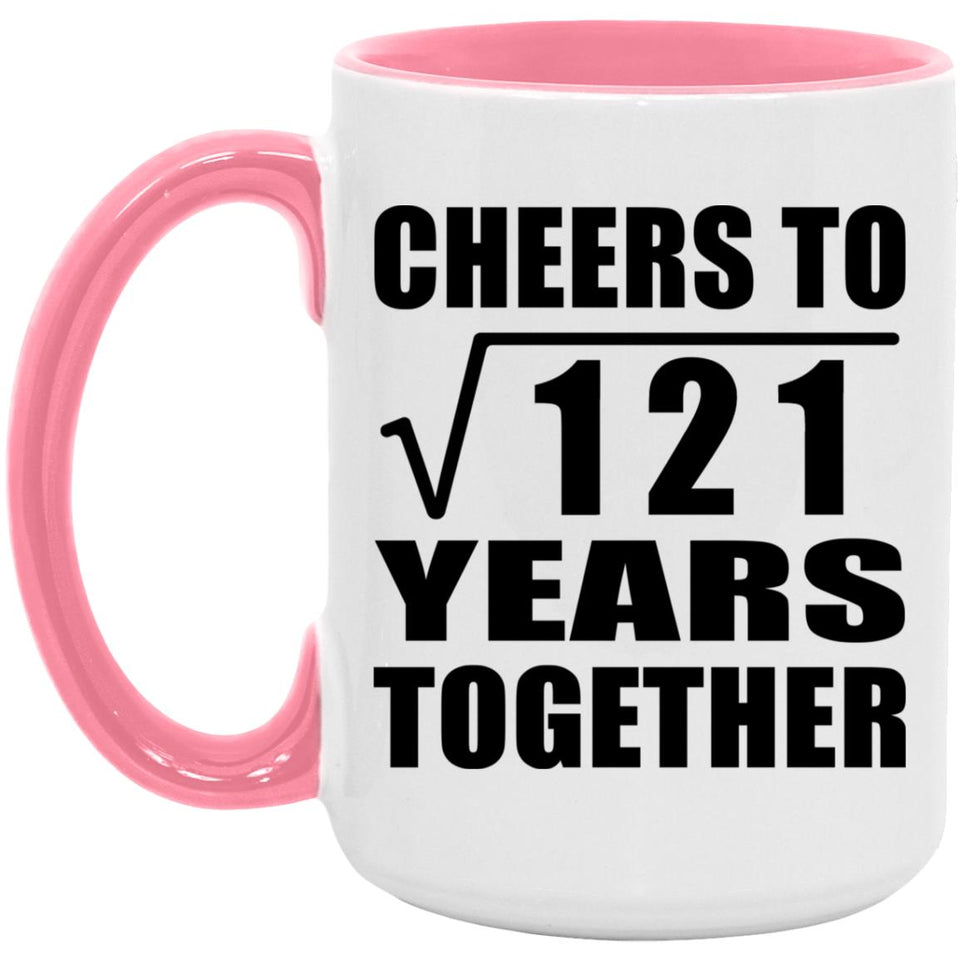 11th Anniversary Cheers To Square Root of 121 Years Together - 15oz Accent Mug Pink