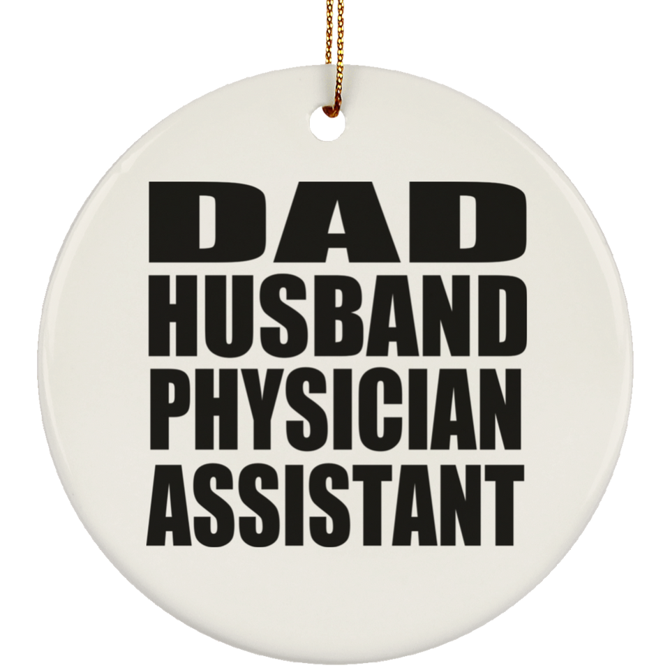 Dad Husband Physician Assistant - Circle Ornament