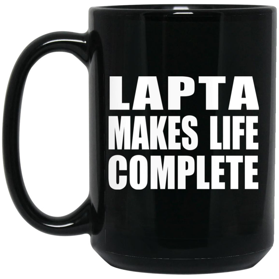 Lapta Makes Life Complete - 15oz Coffee Mug Black