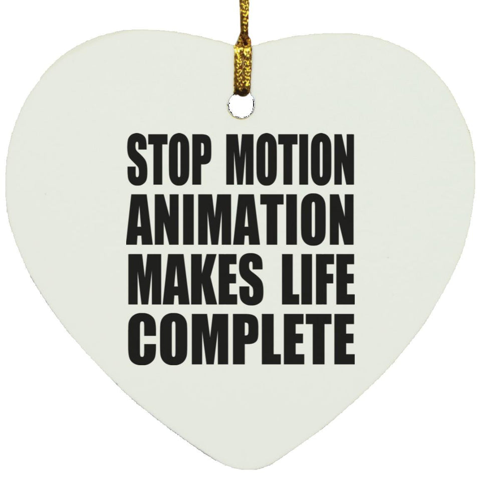 Stop Motion Animation Makes Life Complete - Heart Ornament