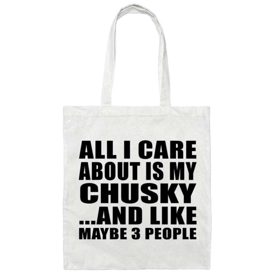All I Care About Is My Chusky - Tote Bag White
