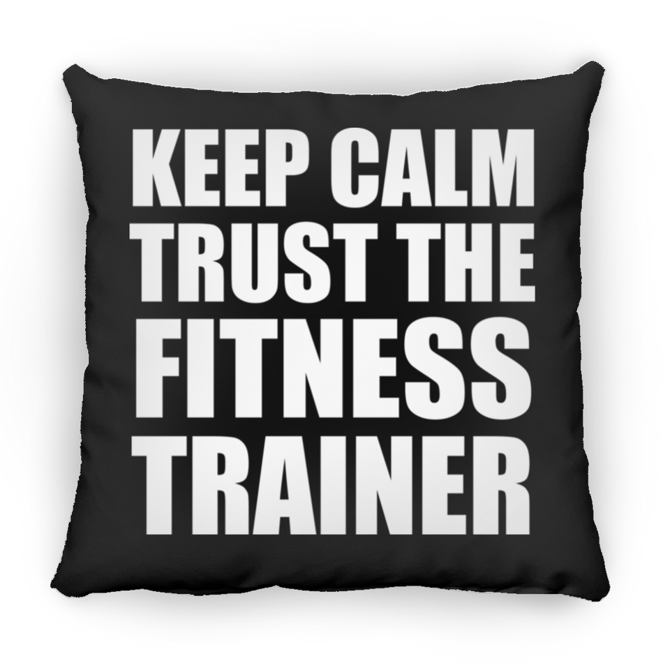 Keep Calm and Trust The Fitness Trainer - Throw Pillow Black