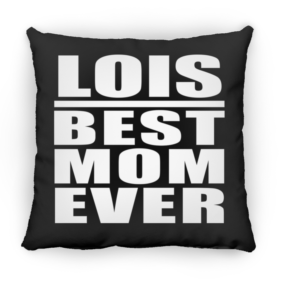 Lois Best Mom Ever - Throw Pillow Black