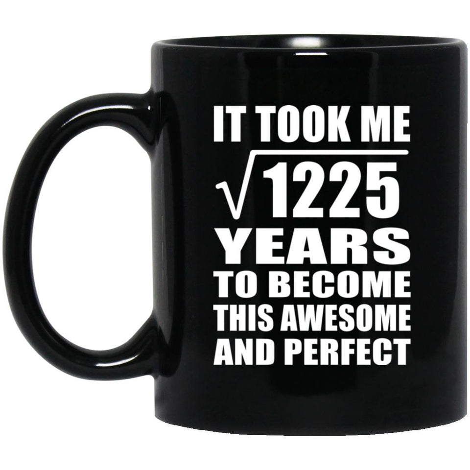 35th Birthday Took Square Root of 1225 Years To Awesome - 11oz Coffee Mug Black
