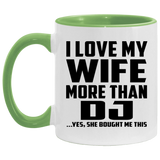 I Love My Wife More Than DJ - 11oz Accent Mug Green