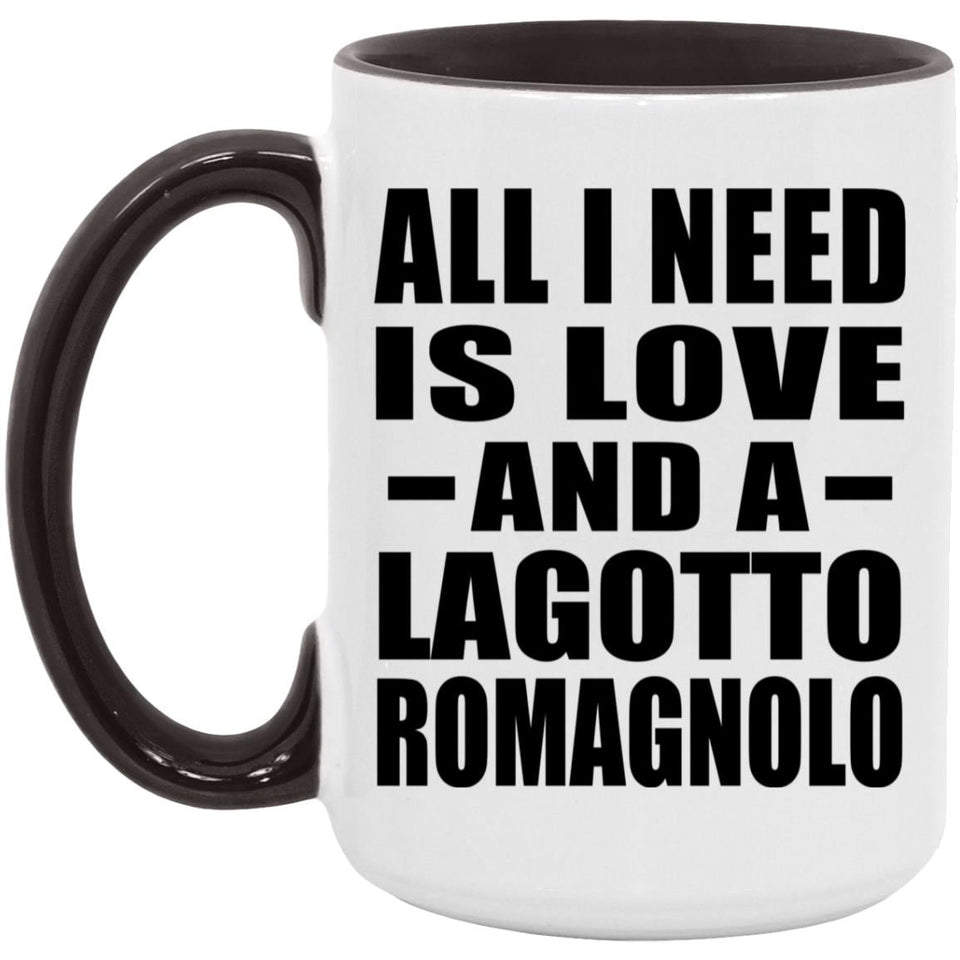 All I Need Is Love And A Lagotto Romagnolo - 15oz Accent Mug Black