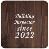 Building Inspector Since 2022 - Drink Coaster D