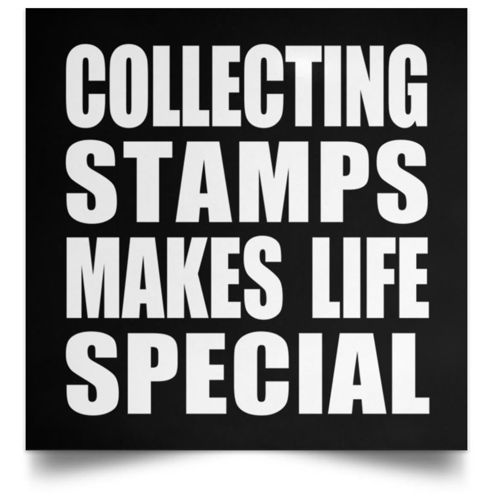 Collecting Stamps Makes Life Special - Poster Square