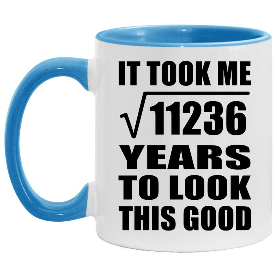 106th Birthday Took Square Root of 11236 Years To Look Good - 11oz Accent Mug Blue