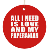 All I Need Is Love And My Paperanian - Circle Ornament