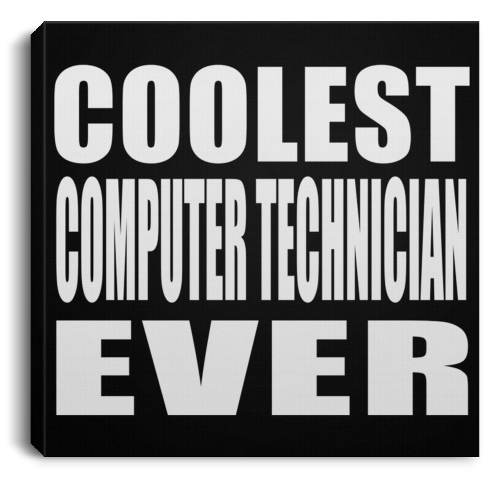 Coolest Computer Technician Ever - Canvas Square