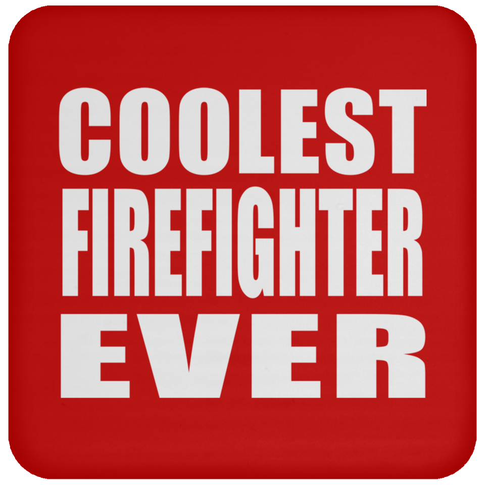 Coolest Firefighter Ever - Drink Coaster
