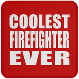 Coolest Firefighter Ever - Drink Coaster