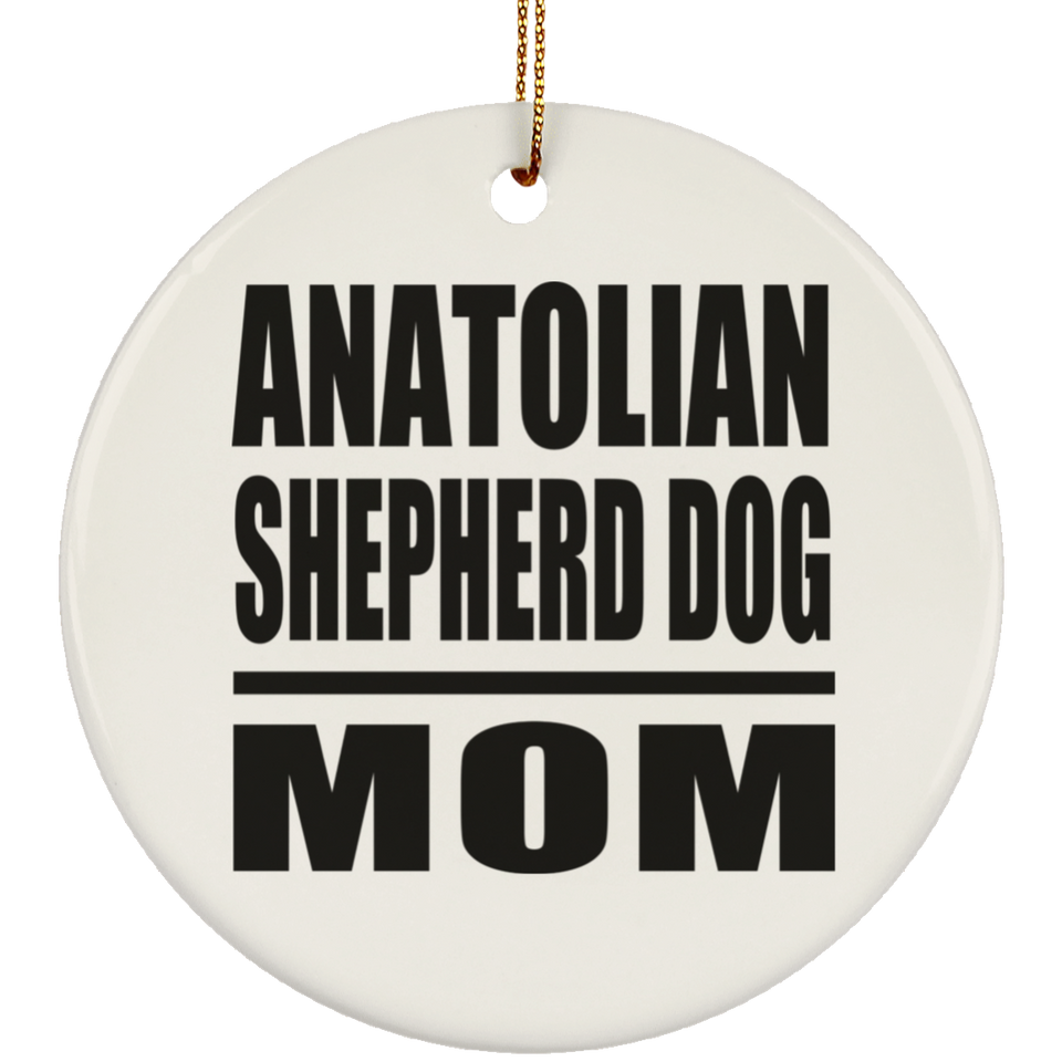 Anatolian Shepherd Dog Mom - Circle Ornament
