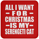 All I Want For Christmas Is My Serengeti Cat - Coaster
