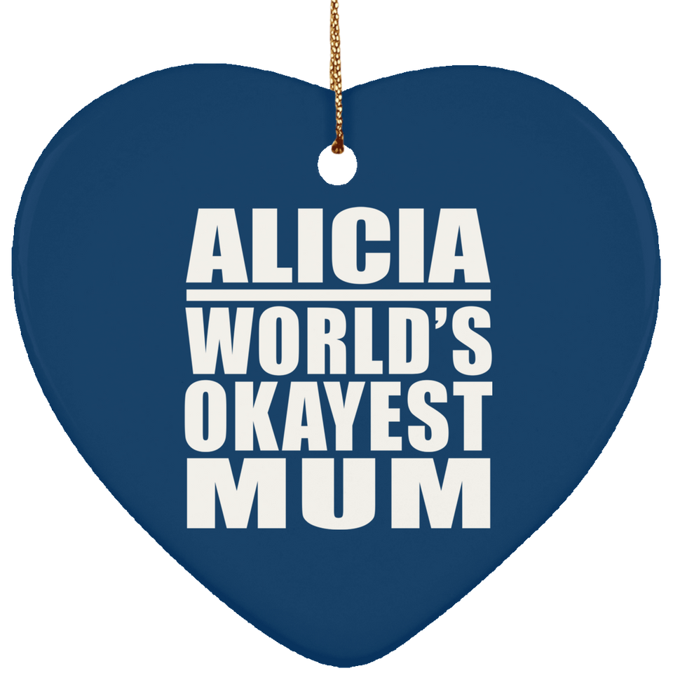 Alicia World's Okayest Mum - Heart Ornament