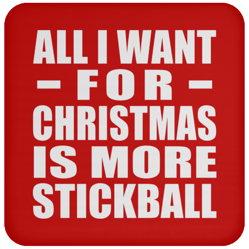 All I Want For Christmas Is More Stickball - Coaster