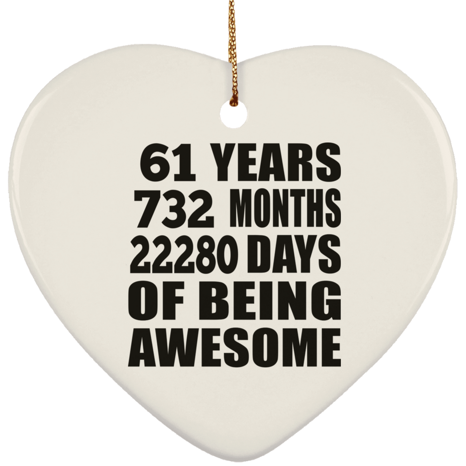 61st Birthday 61 Years 732 Months 22280 Days Of Awesome - Heart Ornament