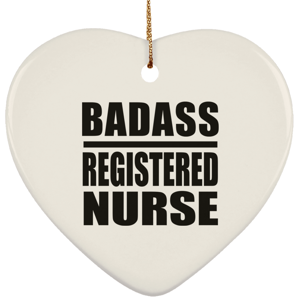 Badass Registered Nurse - Heart Ornament