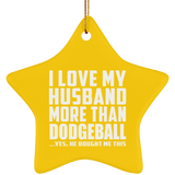 I Love My Husband More Than Dodgeball - Star Ornament