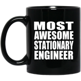 Most Awesome Stationary Engineer - 11 Oz Coffee Mug Black