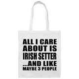All I Care About Is Irish Setter - Tote Bag White