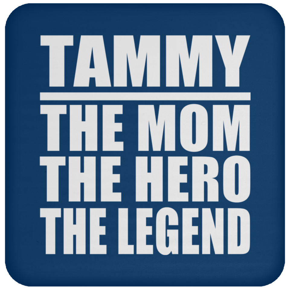 Tammy The Mom The Hero The Legend - Drink Coaster