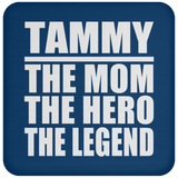 Tammy The Mom The Hero The Legend - Drink Coaster
