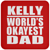 Kelly World's Okayest Dad - Drink Coaster